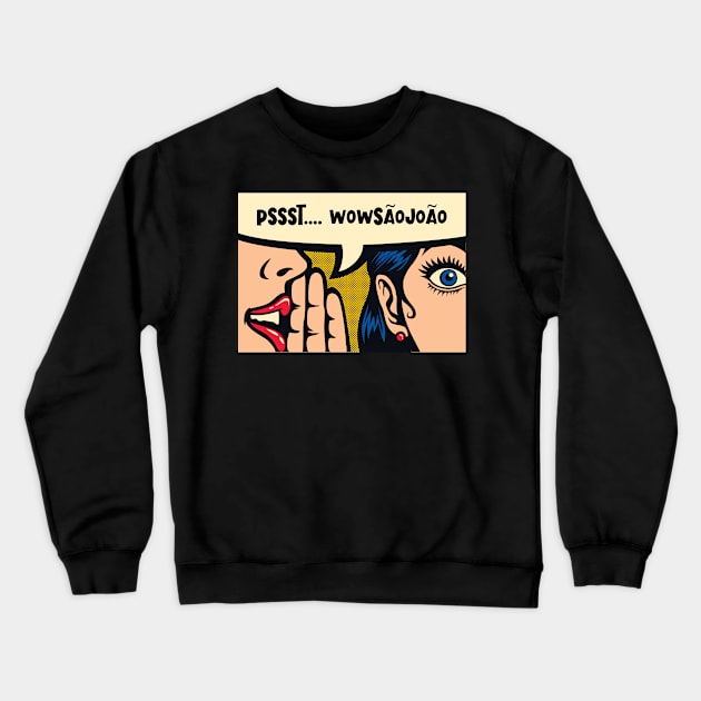 psssst.....wowsaojoao Crewneck Sweatshirt by Sports and Business Merch Store